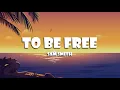 Download Lagu Sam Smith - To Be Free (Lyrics)