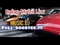 Download Lagu BALAP LIAR MOBIL ft.  MUSIC DJ FULL BASS - Car Music full boosted