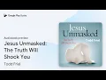 Jesus Unmasked The Truth Will Shock You by Todd Friel book