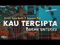 Download Lagu DJ KAU TERCIPTA BUKAN UNTUKKU || SLOW BASS X JARANAN DOR VIRAL TIKTOK 2024 •KIPLI ID REMIX