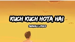 kuch kuch hota hai swahili lyrics