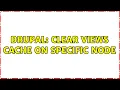 Drupal Clear views cache on specific node
