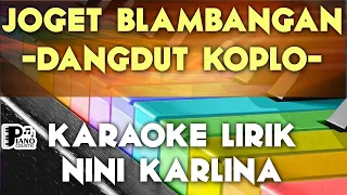 Download JOGET BLAMBANGAN NINI KARLINA DANGDUT KOPLO KARAOKE LIRIK ORGAN TUNGGAL KEYBOARD MP3