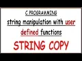 STRING COPY WITH USER DEFINED FUNCTION IN C