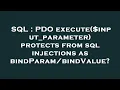SQL PDO execute input - parameter protects from sql injections as