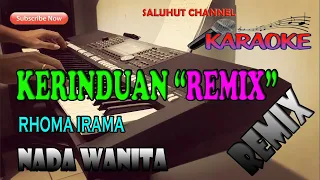 kerinduan karaoke remix rhoma irama ll nada wanita a do