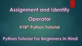 Assignment and Identity Operators In Python 18th Python Tutorial