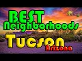 Tucson Arizona BEST Neighborhoods in Tucson AZ Moving To Arizona