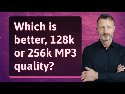 Download MP3 Which is better, 128k or 256k MP3 quality?