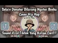 Lagu SELAIN DONATUR DILARANG NGATUR BOSKU COVER HIP HOP SOUND VIRAL TIKTOK TERBARU 🔥🔥