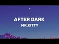 Download Lagu Mr. Kitty - After Dark Lyrics (DLyrics01)