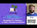 Navigating The Madness In Today s Cannabis Job Market - CiC Interview Blake Watson of Reefer Gigs