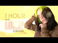 1 HOUR with LOVELY by BILLIE EILISH - Greatest songs, hits, relaxing music, TikTok viral video.