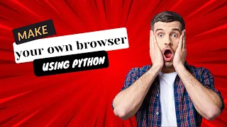 How to make your own browser using python