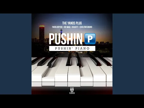 Download MP3 The Yanos Plug - Pushin Piano Ft. Bo Maq, Blulyt, TheologyHD, CivilTheSound & MuziQALsthesh