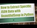How to Extract Specific JSON Data with BeautifulSoup in Python