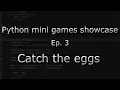 Python mini games showcase Ep 3 - Catch the eggs