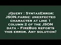 jQuery SyntaxError JSON parse unexpected character at line 1 column 2 of the JSON data -