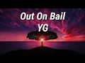 Out On Bail YG (lyrics)