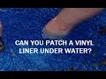 Can you patch a pool liner under water