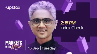 🔴 2:15 PM Index Check - Markets with Milan | 15th September 2:15 PM | Milan Bavishi | Upstox