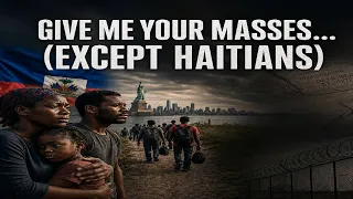 Give Me Your Masses - Except Haitians!