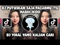 Lagu DJ PUTUSKAN SAJA PACARMU ITU SLOW MENGKANE SOUND NABIH IKOO VIRAL TIKTOK TERBARU 2024!