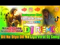 Lagu Dil Na Diya Dil Na Liya💞Dj Remix💞Instagram Viral💞Dj Song Viral 2026💞Dj Vishal Bhai