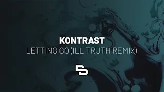 Kontrast - Letting Go (Ill Truth Remix)