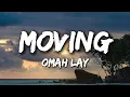 Omah Lay - Moving (Lyric Video)