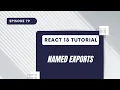 React 18 Tutorial - Named Exports