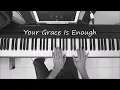 Download Lagu YOUR GRACE IS ENOUGH - Piano Instrumental