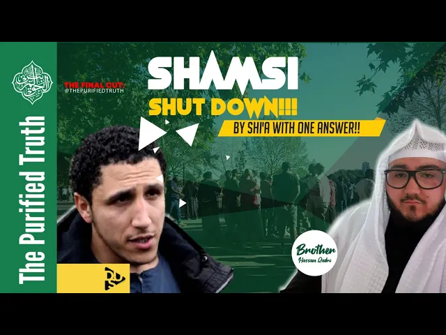 The Final Cut: SHAMSI SHUT DOWN!!! By SHI'A With ONE ANSWER!! | Br. Hassan al-Qadri