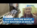 Download Lagu Yahya Waloni Meninggal Dunia di Makassar saat Isi Khotbah Salat Jumat, Sempat Ditolong Jemaah