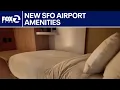 SFO adding bedrooms showers luxury lounges KTVU