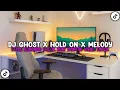 DJ GHOST X HOLD ON X MELODY STYLE KONDANG CANDU COCOK BUAY NYANTAI VIRAL TIKTOK TERBARU 2025 !!!