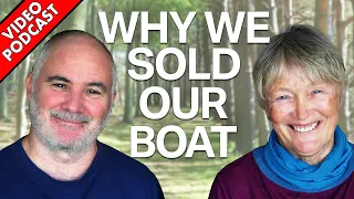 Why We Sold Our Sailboat (HOW TO SELL YOUR BOAT FAST!) | Sailing Podcast 060