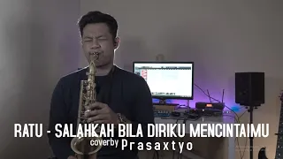Download RATU - SALAHKAH BILA DIRIKU MENCINTAIMU (Saxophone Cover) by Prasaxtyo MP3