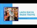 Lagu Raya Iman Troye : Pejam Celik Hari Raya