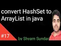 convert HashSet to ArrayList in java Sundar