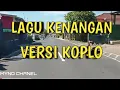 Download Lagu LAGU KENANGAN VERSI KOPLO 2021 COCOK UNTUK PERJALANAN DI MOBIL MP3