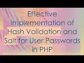Effective Implementation of Hash Validation and Salt for User Passwords in PHP
