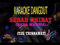 Karaoke Sebab Akibat Nada Wanita - Itje Trisnawati (Karaoke Dangdut Tanpa Vocal)