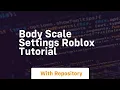 Body scale settings roblox tutorial