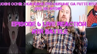 joshi ochi 2 kai kara ero musume ga futte kite ore no areni episode 6 live reaction ntr battle