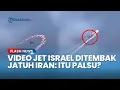Download Lagu Video Iran Jatuhkan Jet Super Israel Viral, Analis Bongkar Fakta: Itu Hanya Animasi Game Arma 3