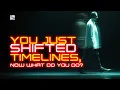 Download Lagu You Just Shifted Timelines, Now What Do You Do?