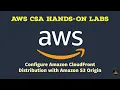AWS Hands-On Lab 6 1 Configure Amazon CloudFront Distribution with Amazon S3 Origin