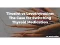 Tirosint vs Levothyroxine - The case for Switching Thyroid Medication