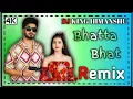 Download Lagu Bhatta Bhat Remix song || Raj Mawar || Kushi Balyan || Dj King Himanshu || New haryanvi song 2024
